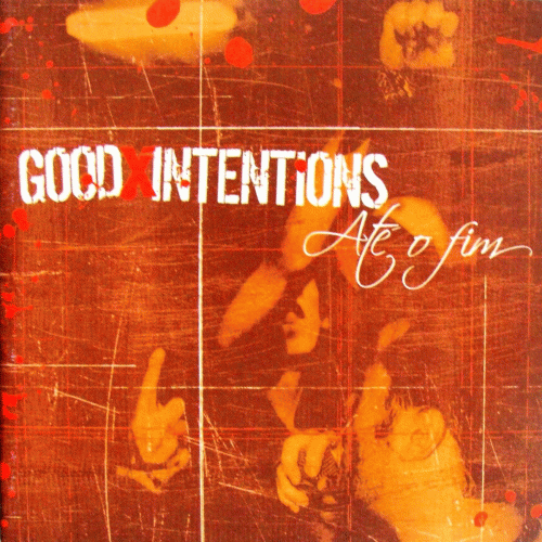 Good Intentions : Até o Fim
